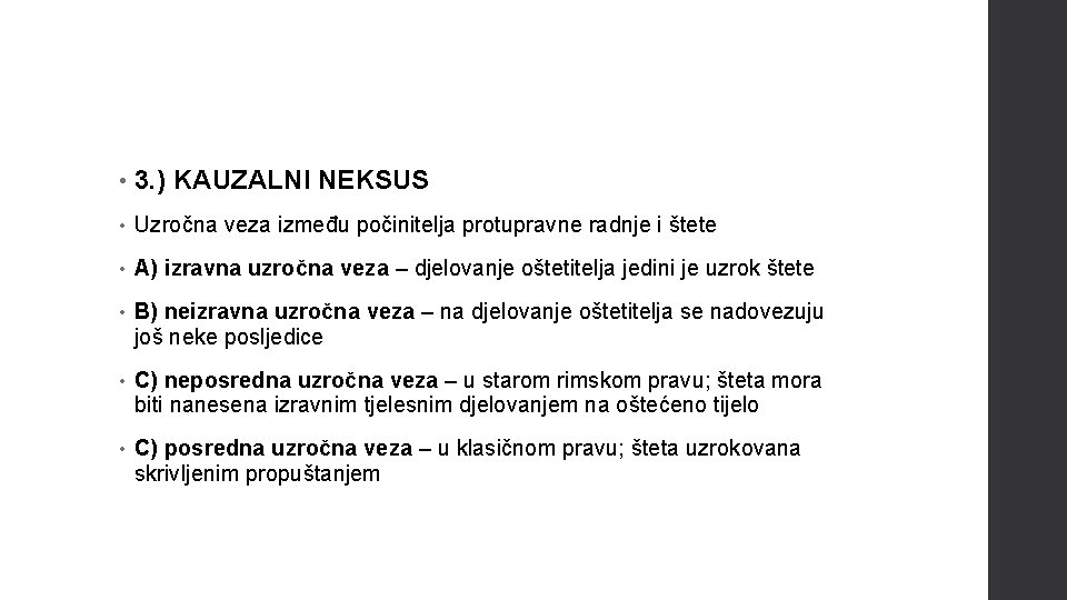  • 3. ) KAUZALNI NEKSUS • Uzročna veza između počinitelja protupravne radnje i