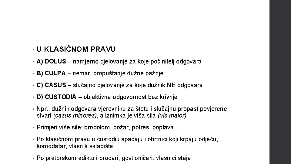  • U KLASIČNOM PRAVU • A) DOLUS – namjerno djelovanje za koje počinitelj