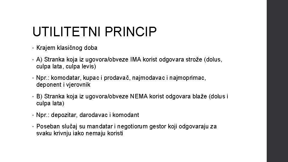 UTILITETNI PRINCIP • Krajem klasičnog doba • A) Stranka koja iz ugovora/obveze IMA korist