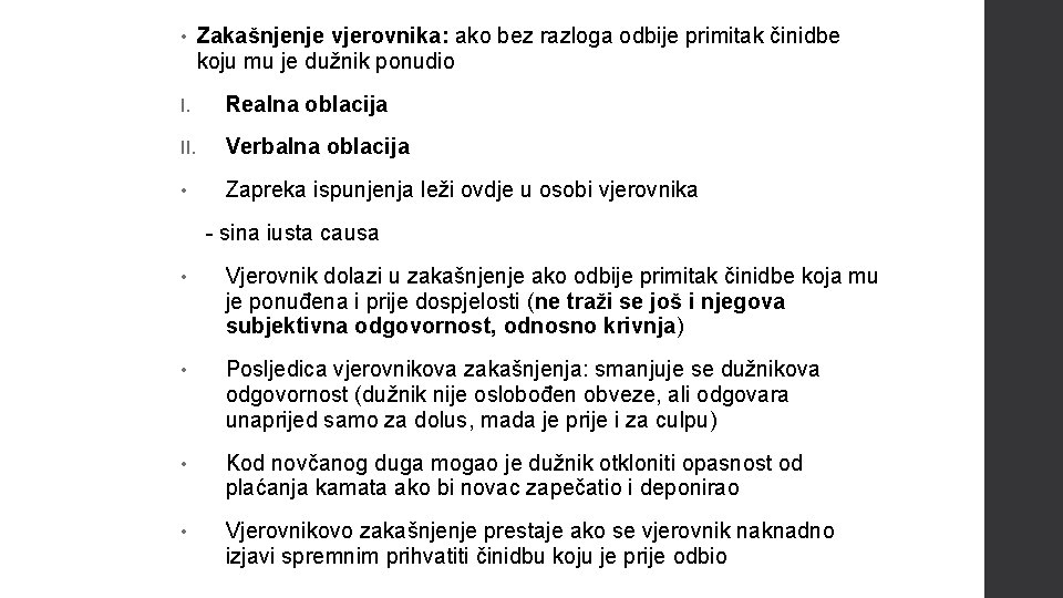  • Zakašnjenje vjerovnika: ako bez razloga odbije primitak činidbe koju mu je dužnik