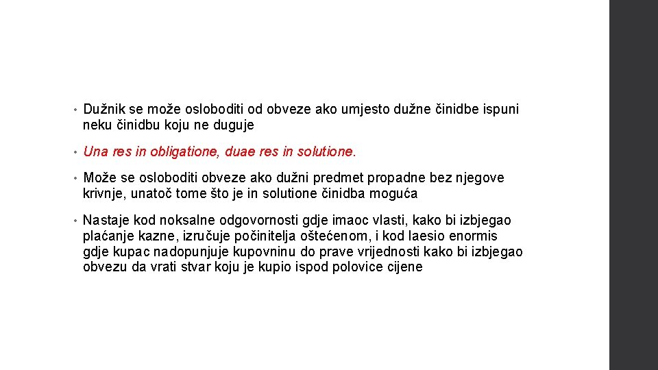  • Dužnik se može osloboditi od obveze ako umjesto dužne činidbe ispuni neku