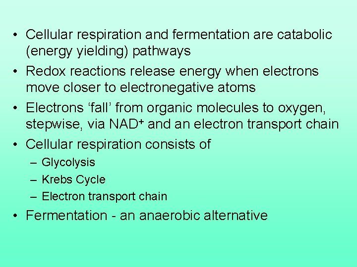  • Cellular respiration and fermentation are catabolic (energy yielding) pathways • Redox reactions