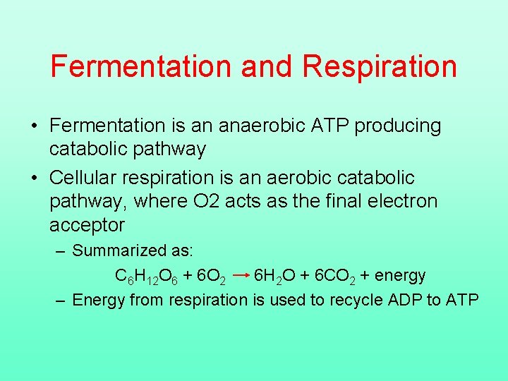 Fermentation and Respiration • Fermentation is an anaerobic ATP producing catabolic pathway • Cellular