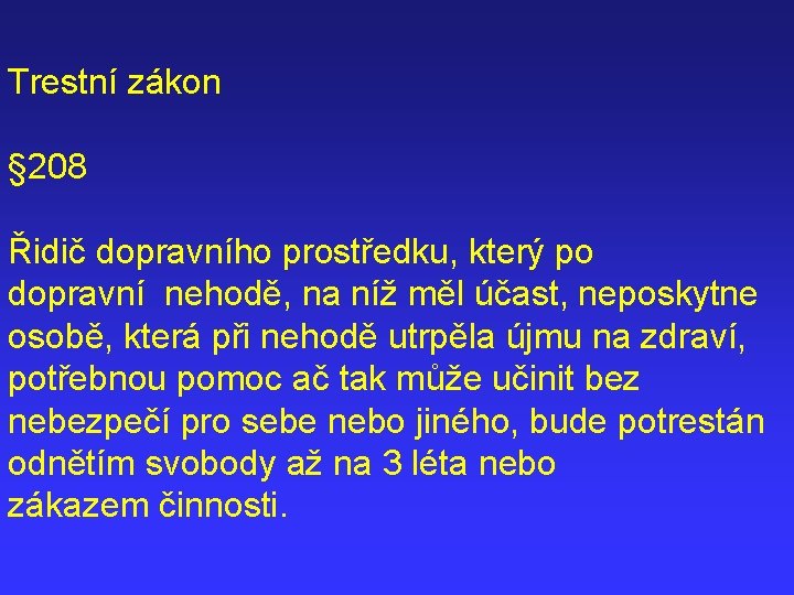 Trestní zákon § 208 Řidič dopravního prostředku, který po dopravní nehodě, na níž měl