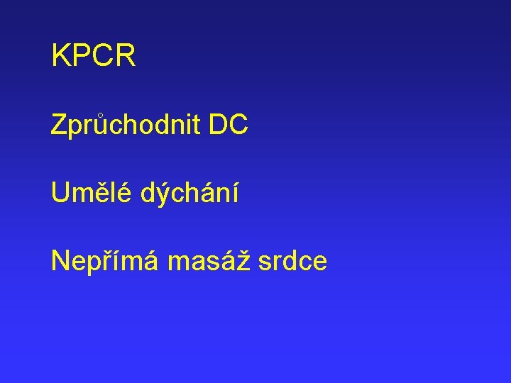 KPCR Zprůchodnit DC Umělé dýchání Nepřímá masáž srdce 