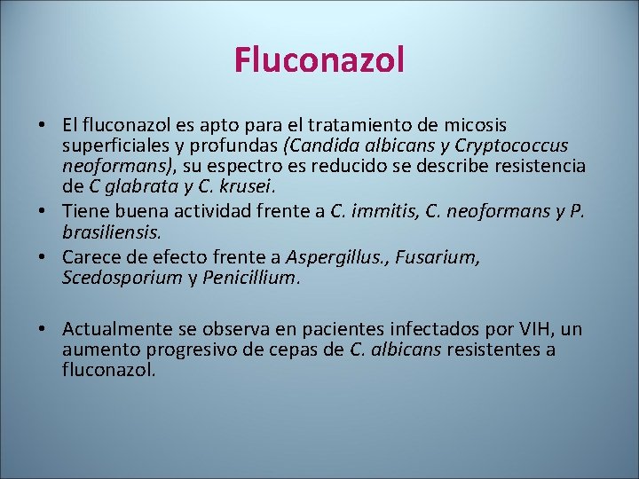 Fluconazol • El fluconazol es apto para el tratamiento de micosis superficiales y profundas