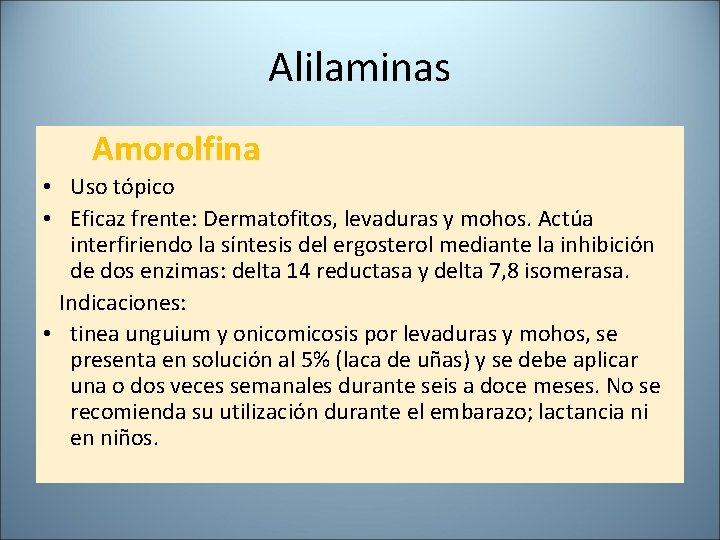 Alilaminas Amorolfina • Uso tópico • Eficaz frente: Dermatofitos, levaduras y mohos. Actúa interfiriendo