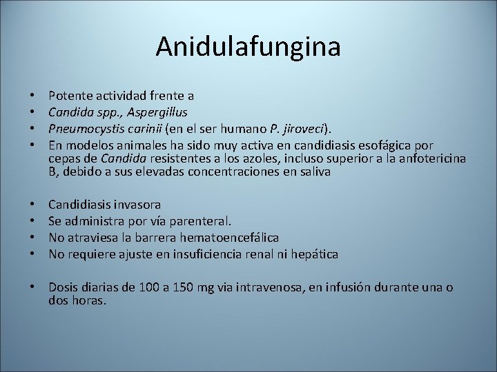 Anidulafungina • • Potente actividad frente a Candida spp. , Aspergillus Pneumocystis carinii (en