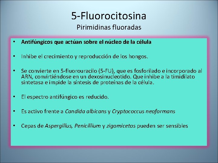 5 -Fluorocitosina Pirimidinas fluoradas • Antifúngicos que actúan sobre el núcleo de la célula