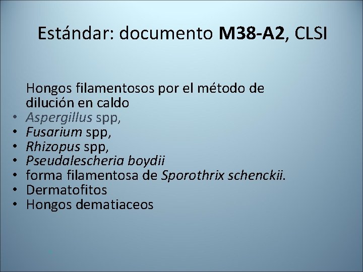 Estándar: documento M 38 -A 2, M 38 -A 2 CLSI • • Hongos