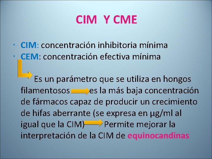 CIM Y CME CIM: concentración inhibitoria mínima CEM: concentración efectiva mínima Es un parámetro