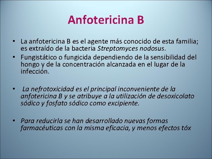 Anfotericina B • La anfotericina B es el agente más conocido de esta familia;