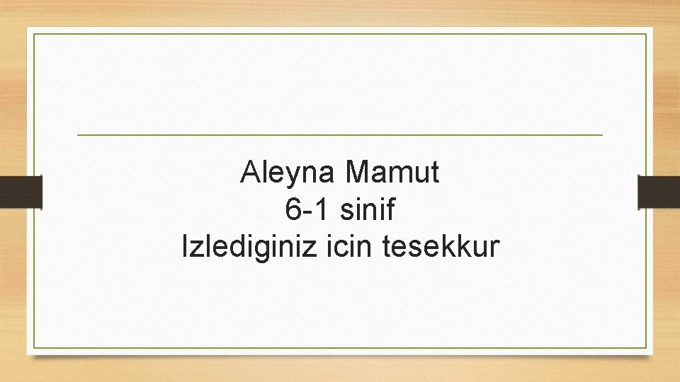 Aleyna Mamut 6 -1 sinif Izlediginiz icin tesekkur 