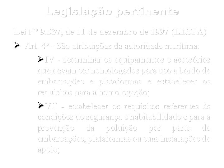 Legislação pertinente Lei Nº 9. 537, de 11 de dezembro de 1997 (LESTA) Art.