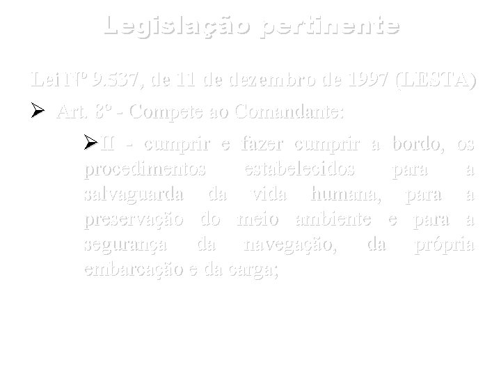 Legislação pertinente Lei Nº 9. 537, de 11 de dezembro de 1997 (LESTA) Art.