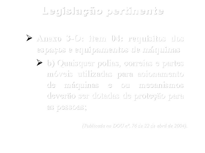 Legislação pertinente Anexo 3 -O: item 04: requisitos dos espaços e equipamentos de máquinas