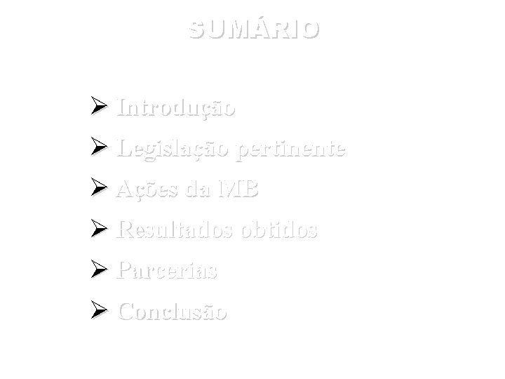 SUMÁRIO Introdução Legislação pertinente Ações da MB Resultados obtidos Parcerias Conclusão 