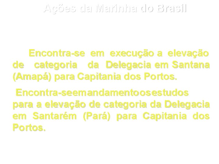 Ações da Marinha do Brasil Encontra-se em execução a elevação de categoria da Delegacia