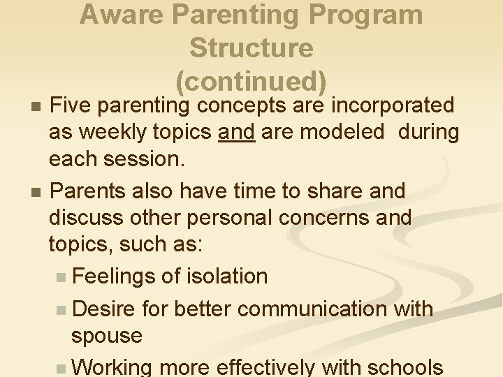 Aware Parenting Program Structure (continued) Five parenting concepts are incorporated as weekly topics and
