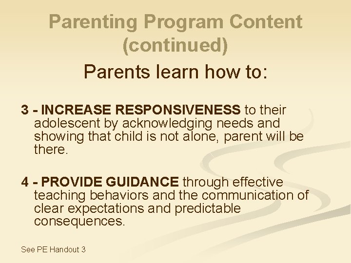 Parenting Program Content (continued) Parents learn how to: 3 - INCREASE RESPONSIVENESS to their