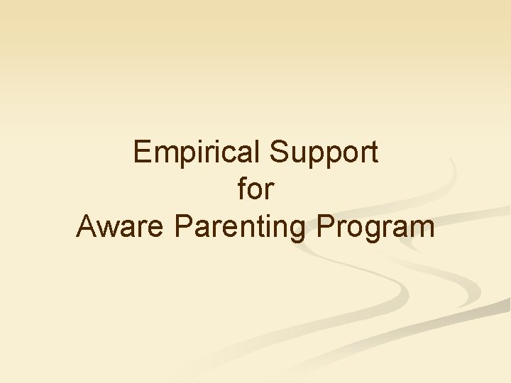 Empirical Support for Aware Parenting Program 