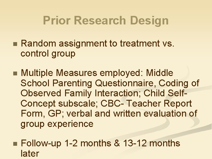 Prior Research Design n Random assignment to treatment vs. control group n Multiple Measures