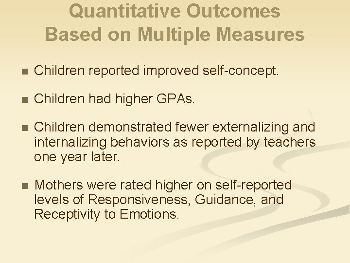 Quantitative Outcomes Based on Multiple Measures n Children reported improved self-concept. n Children had