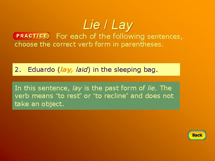 Lie / Lay For each of the following sentences, choose the correct verb form