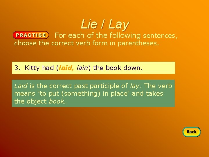 Lie / Lay For each of the following sentences, choose the correct verb form