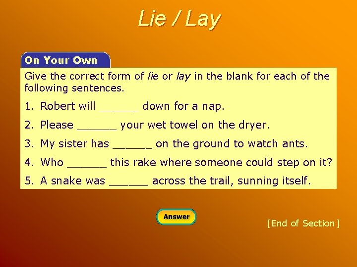 Lie / Lay On Your Own Give the correct form of lie or lay