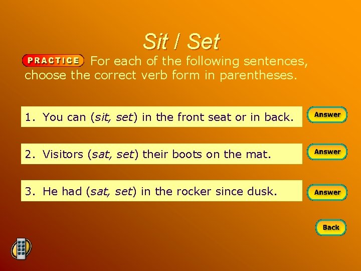 Sit / Set For each of the following sentences, choose the correct verb form