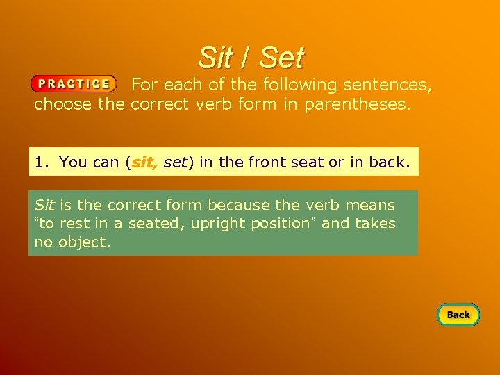 Sit / Set For each of the following sentences, choose the correct verb form