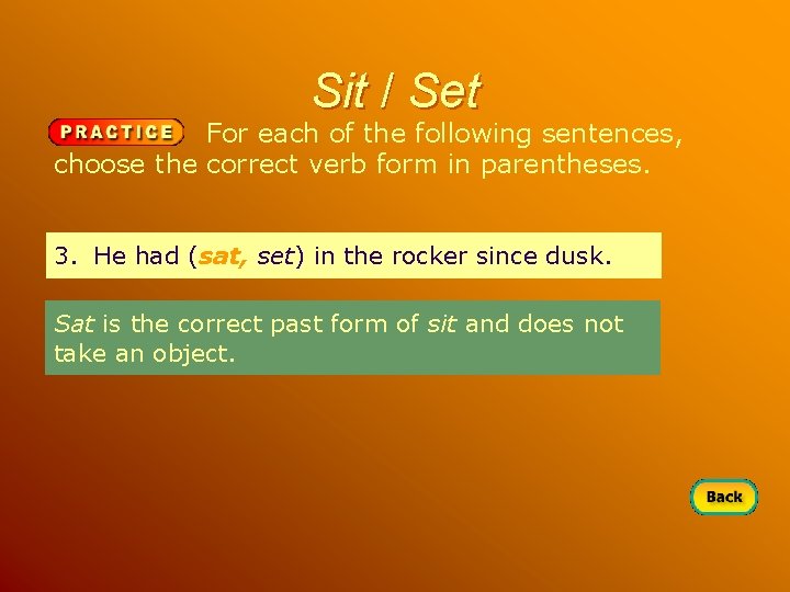 Sit / Set For each of the following sentences, choose the correct verb form