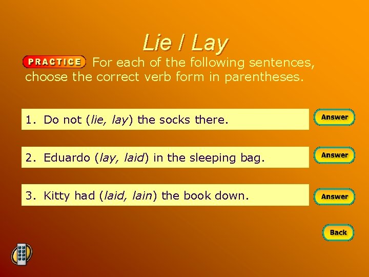 Lie / Lay For each of the following sentences, choose the correct verb form