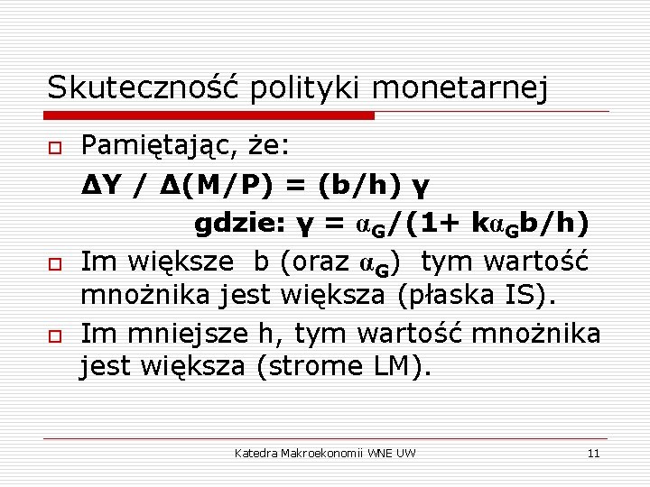 Skuteczność polityki monetarnej o o o Pamiętając, że: ΔY / Δ(M/P) = (b/h) γ