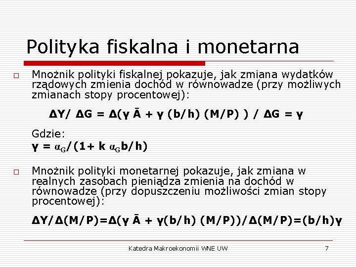 Polityka fiskalna i monetarna o Mnożnik polityki fiskalnej pokazuje, jak zmiana wydatków rządowych zmienia