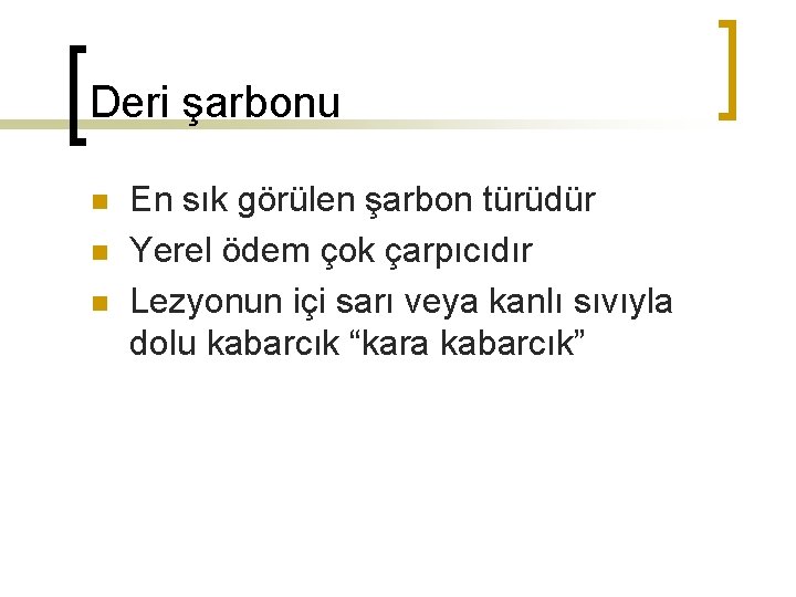 Deri şarbonu n n n En sık görülen şarbon türüdür Yerel ödem çok çarpıcıdır