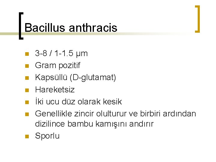 Bacillus anthracis n n n n 3 -8 / 1 -1. 5 µm Gram