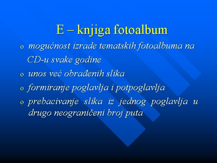 E – knjiga fotoalbum mogućnost izrade tematskih fotoalbuma na CD-u svake godine o unos