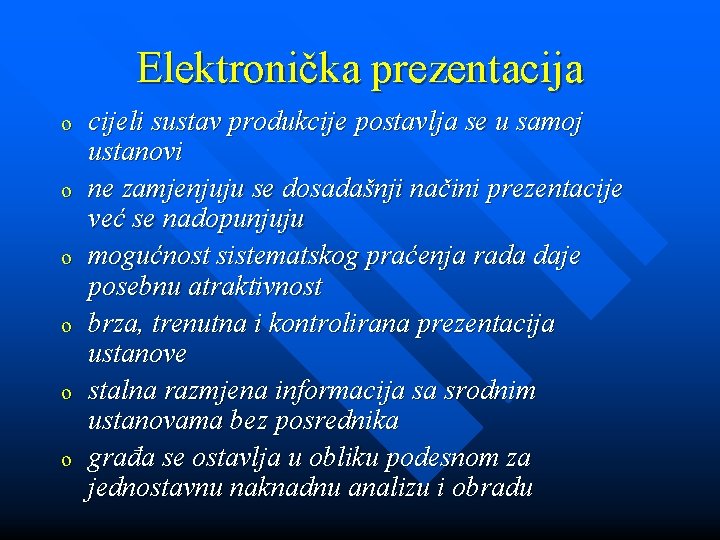 Elektronička prezentacija o o o cijeli sustav produkcije postavlja se u samoj ustanovi ne