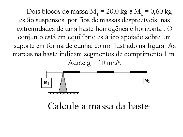 Dois blocos de massa M 1 = 20, 0 kg e M 2 =