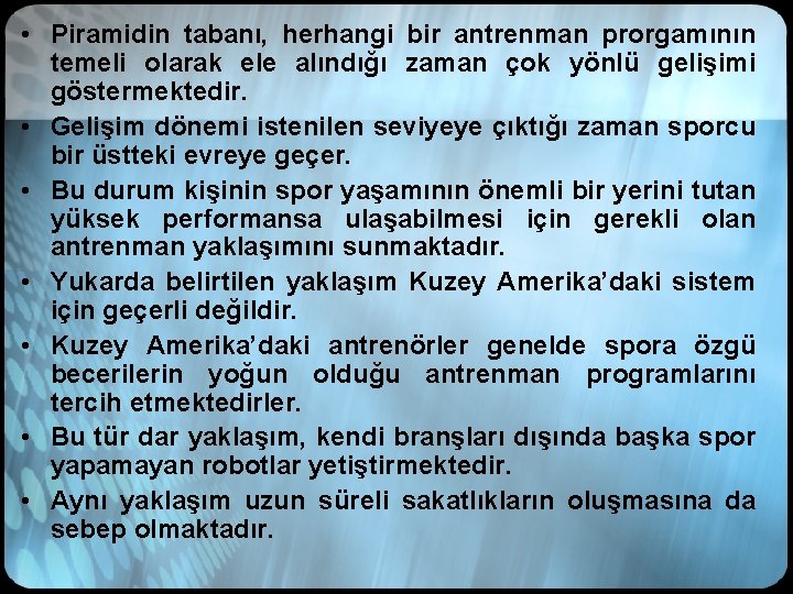  • Piramidin tabanı, herhangi bir antrenman prorgamının temeli olarak ele alındığı zaman çok