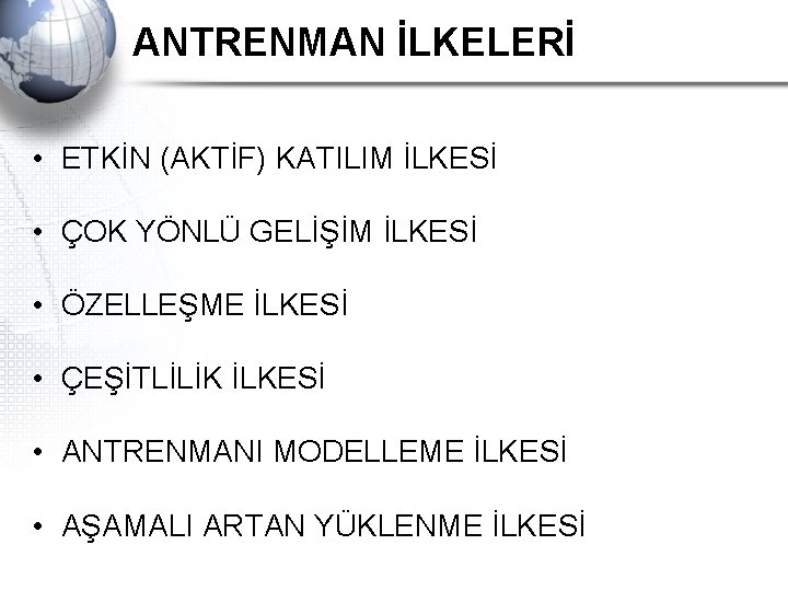 ANTRENMAN İLKELERİ • ETKİN (AKTİF) KATILIM İLKESİ • ÇOK YÖNLÜ GELİŞİM İLKESİ • ÖZELLEŞME