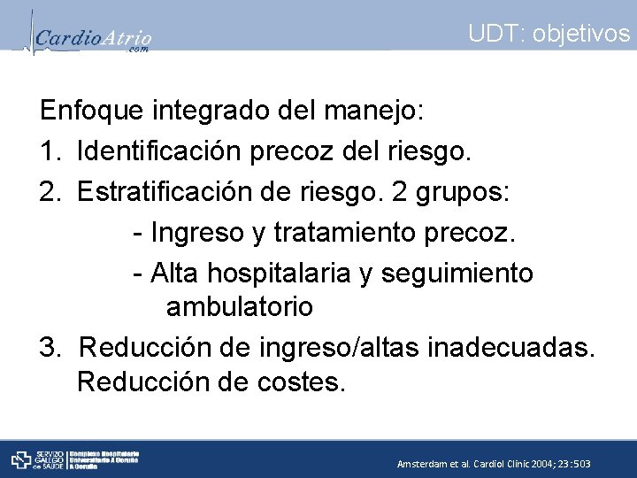 UDT: objetivos Enfoque integrado del manejo: 1. Identificación precoz del riesgo. 2. Estratificación de