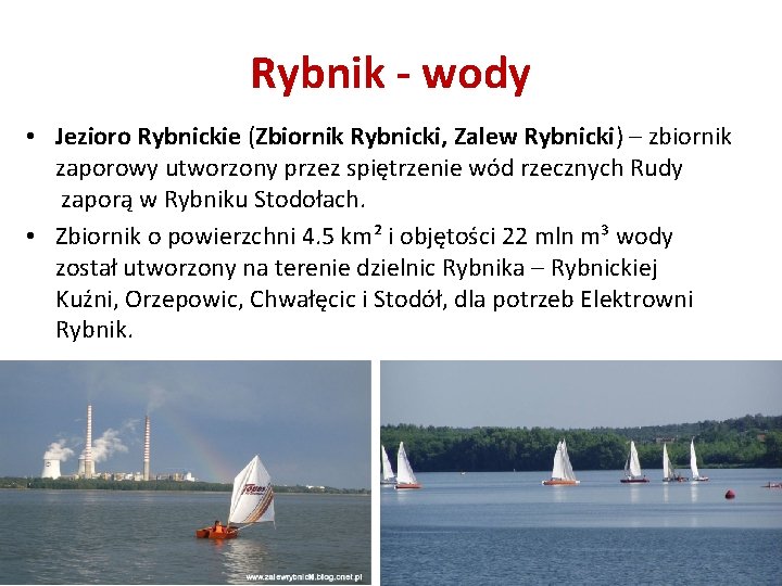 Rybnik - wody • Jezioro Rybnickie (Zbiornik Rybnicki, Zalew Rybnicki) – zbiornik zaporowy utworzony