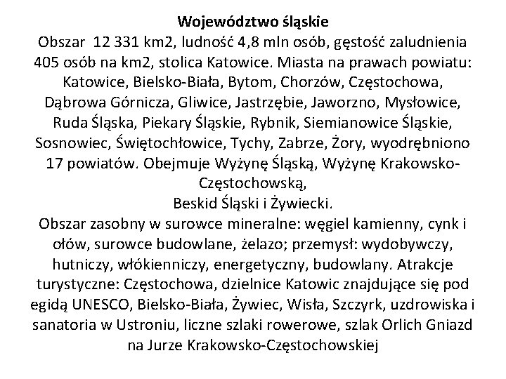 Województwo śląskie Obszar 12 331 km 2, ludność 4, 8 mln osób, gęstość zaludnienia