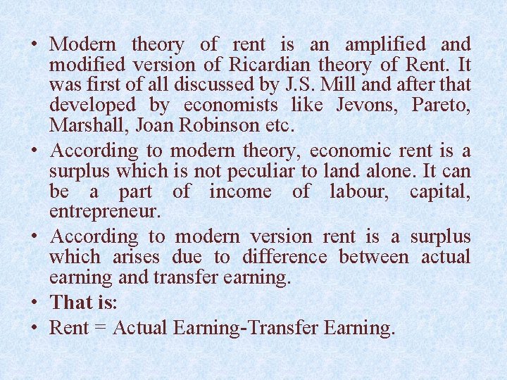  • Modern theory of rent is an amplified and modified version of Ricardian