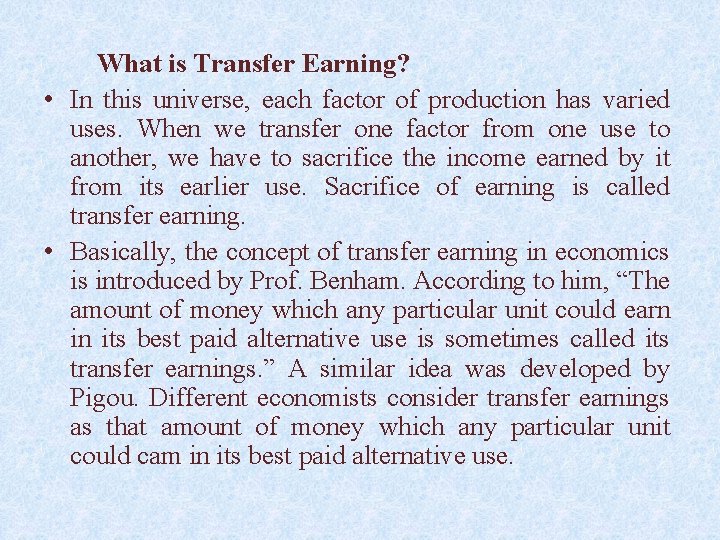  What is Transfer Earning? • In this universe, each factor of production has