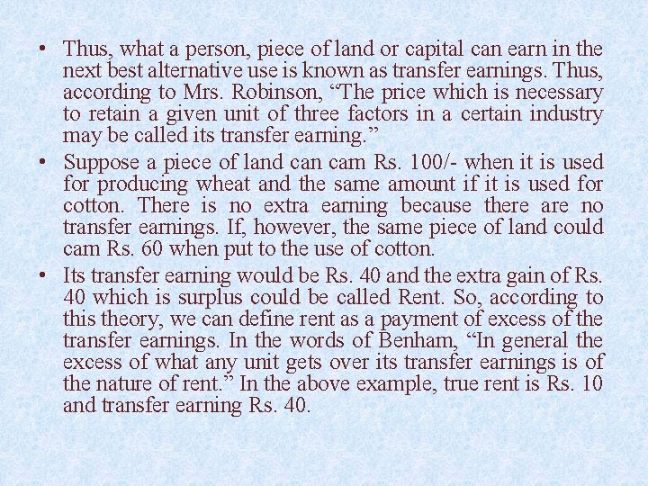  • Thus, what a person, piece of land or capital can earn in