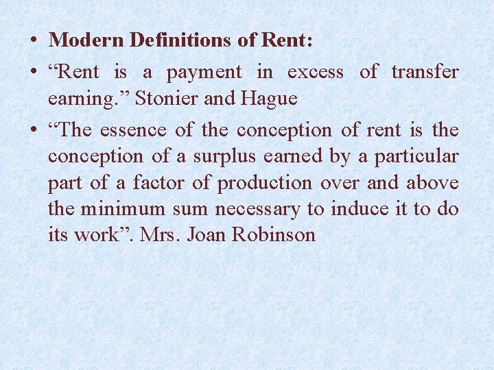  • Modern Definitions of Rent: • “Rent is a payment in excess of